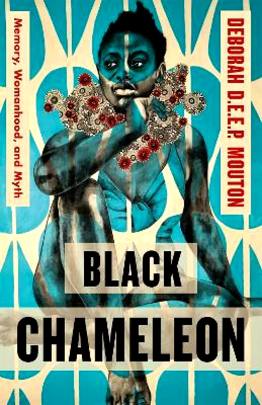 Henry Holt & Company Inc Black Chameleon: Memory, Womanhood, and Myth Deborah D.E.E.P. Mouton Henry Holt & Company Inc 0730