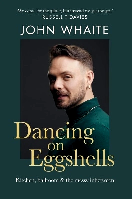 Octopus Publishing Group Dancing on Eggshells: Kitchen, ballroom & the messy inbetween John Whaite Octopus Publishing Group 1212