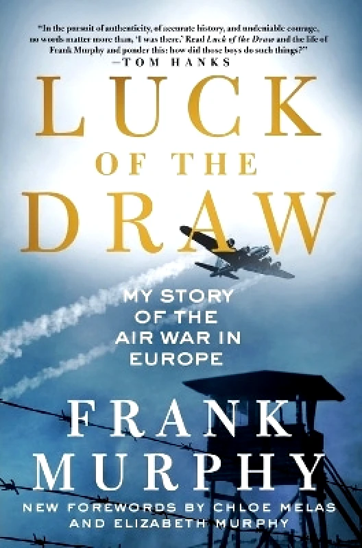 St. Martin's Griffin Luck of the Draw: My Story of the Air War in Europe Frank Murphy St. Martin's Griffin