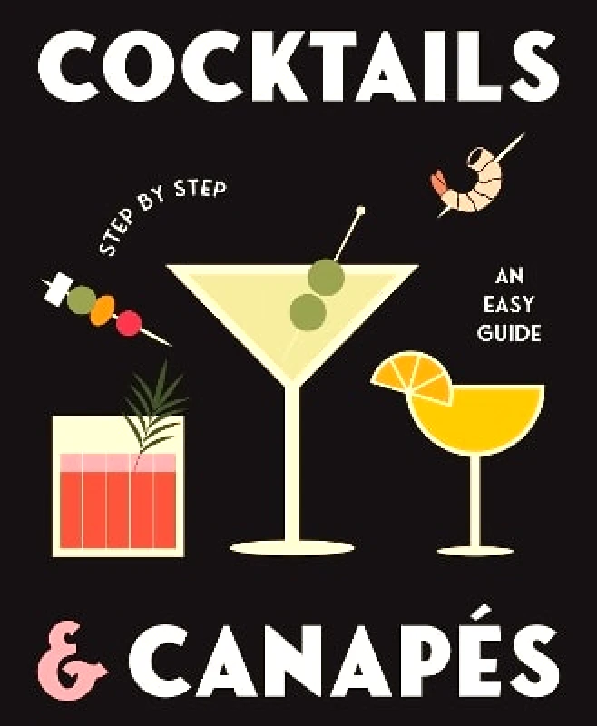 Gelding Street Press Cocktails and Canapes Step by Step: An Easy Guide Rockpool Gelding Street Press 0606