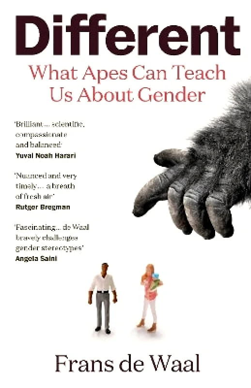 Granta Books Different: What Apes Can Teach Us About Gender Frans de Waal Granta Books
