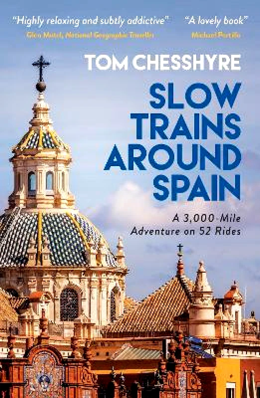 Summersdale Publishers Slow Trains Around Spain: A 3,000-Mile Adventure on 52 Rides Tom Chesshyre Summersdale Publishers 1114