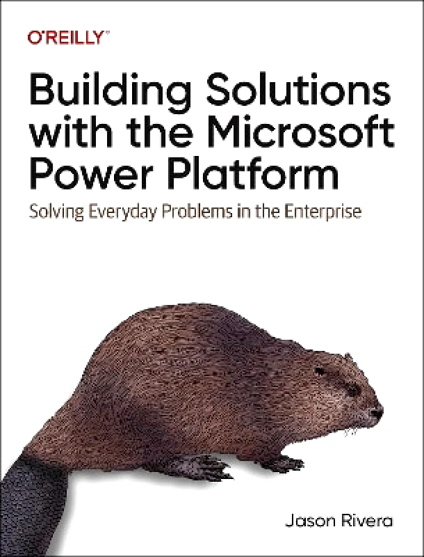 O'Reilly Media Building Solutions with the Microsoft Power Platform: Solving Everyday Problems in the Enterprise Jason Rivera O'Reilly Media