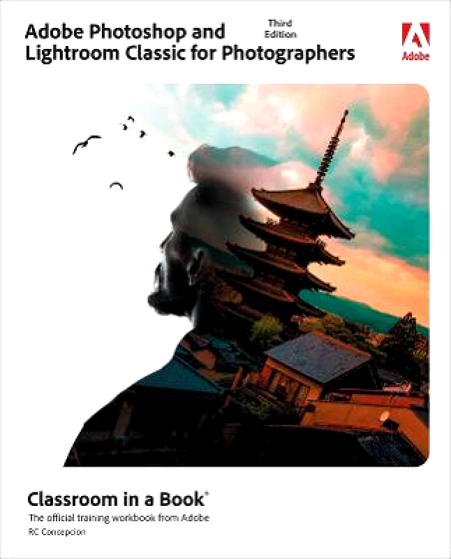 Pearson Education (US) Adobe Photoshop and Lightroom Classic Classroom in a Book Rafael Concepcion Pearson Education (US) Paperback / softback