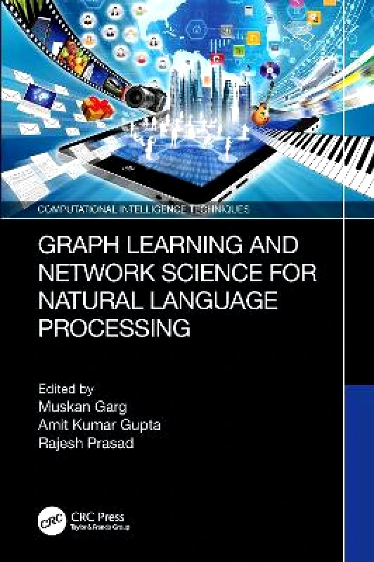 CRC Press Graph Learning and Network Science for Natural Language Processing CRC Press