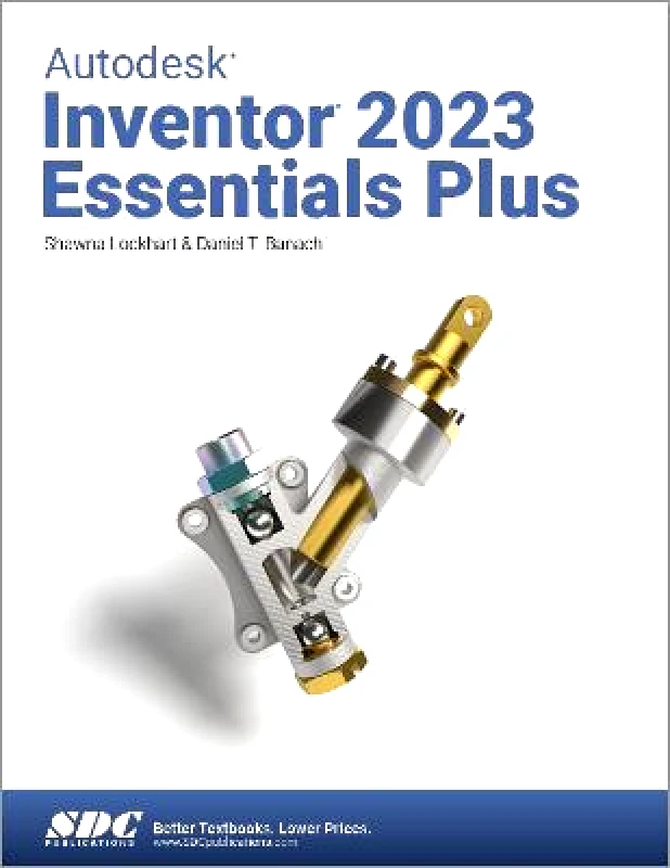 SDC Publications Autodesk Inventor 2023 Essentials Plus Shawna Lockhart SDC Publications Paperback / softback
