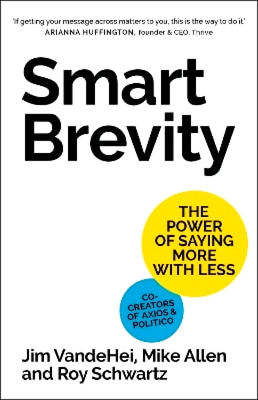 John Murray Business Smart Brevity: The Power of Saying More with Less Jim VandeHei John Murray Business 0112