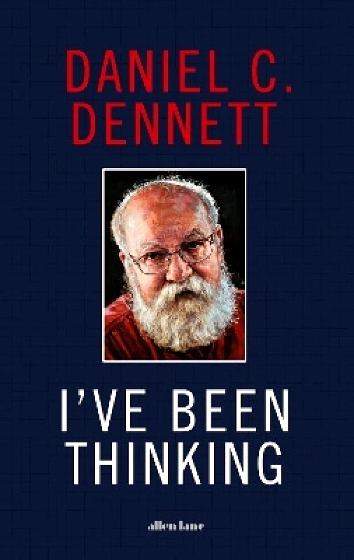Allen Lane I've Been Thinking Daniel C. Dennett Allen Lane