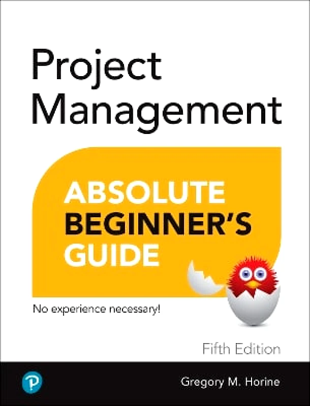 Addison Wesley Project Management Absolute Beginner's Guide Greg Horine Addison Wesley