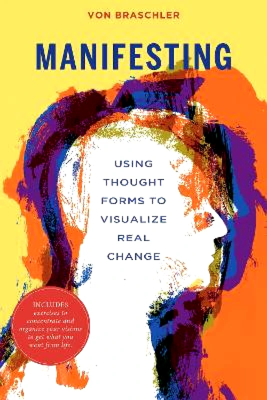 REDFeather Manifesting: Using Thought Forms to Visualize Real Change Von Braschler REDFeather