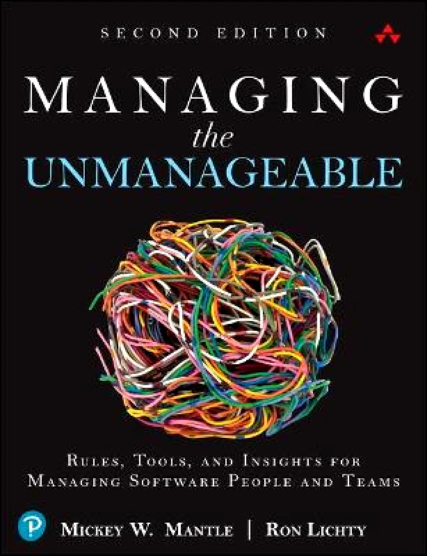 Pearson Education (US) Managing the Unmanageable: Rules, Tools, and Insights for Managing Software People and Teams Ron Lichty Pearson Education (US) Paperback / softback