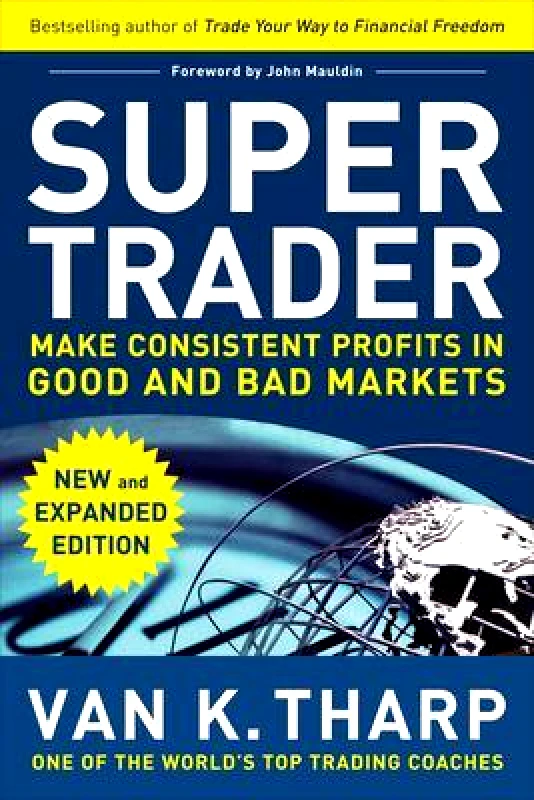 McGraw-Hill Professional Super Trader, Expanded Edition: Make Consistent Profits in Good and Bad Markets Van Tharp McGraw-Hill Professional