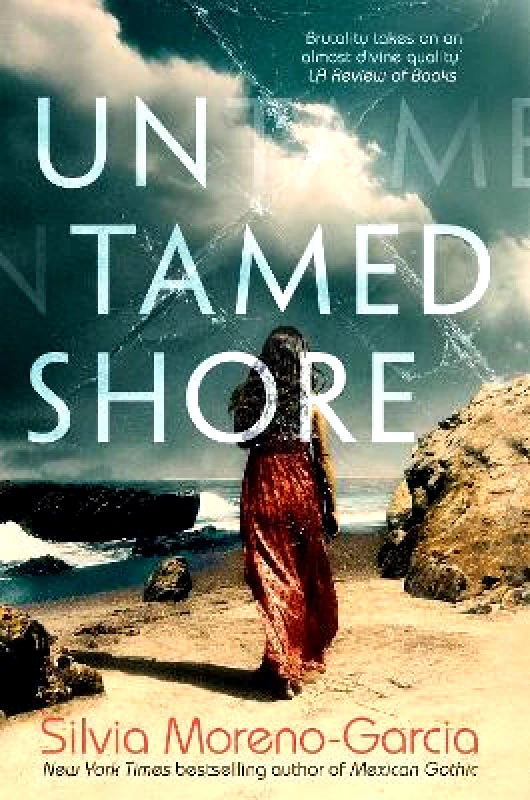 Arcadia Books Untamed Shore: by the bestselling author of Mexican Gothic Silvia Moreno-Garcia Arcadia Books 0216