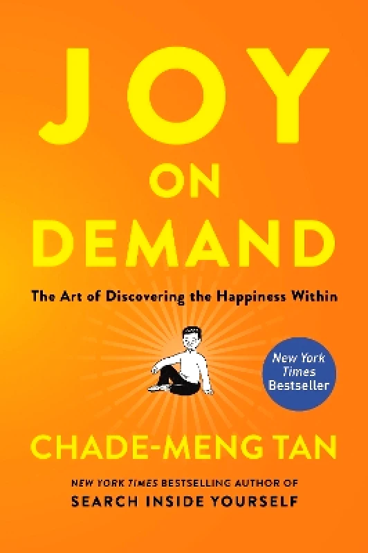 HarperOne Joy on Demand: The Art of Discovering the Happiness Within Chade-Meng Tan HarperOne 0712