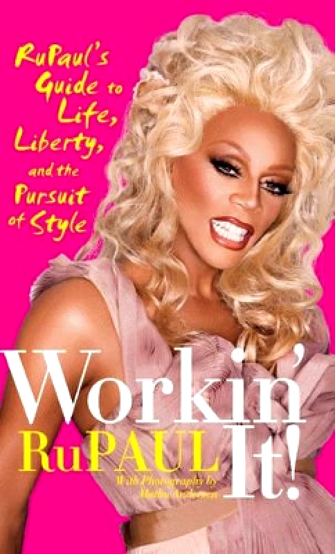It Books Workin' It!: RuPaul's Guide to Life, Liberty, and the Pursuit of Style It Books