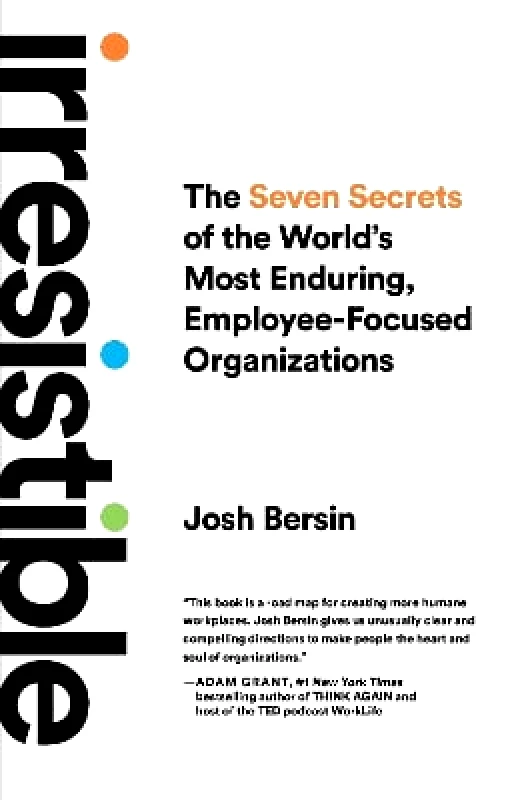 Vicara Books Irresistible: The Seven Secrets of the World's Most Enduring, Employee-Focused Organizations Josh Bersin Vicara Books 1025