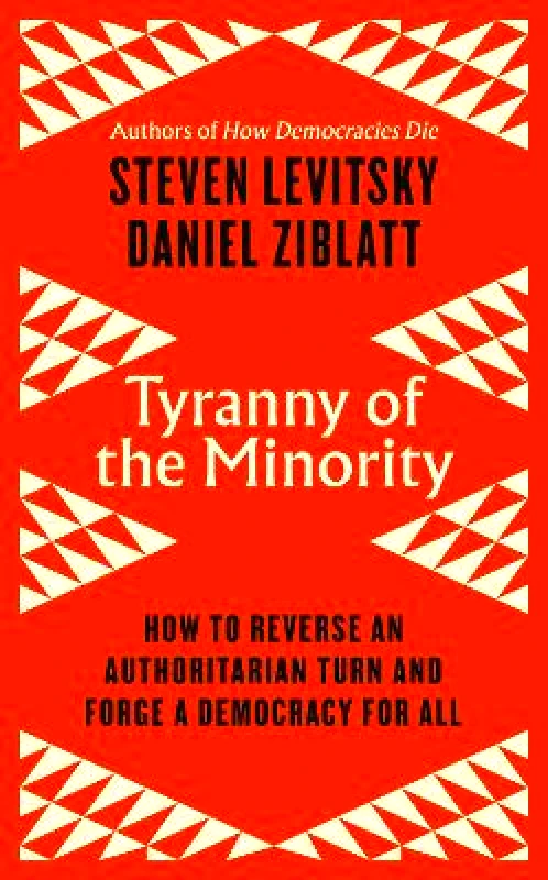 Viking Tyranny of the Minority: How to Reverse an Authoritarian Turn, and Forge a Democracy for All Daniel Ziblatt Viking