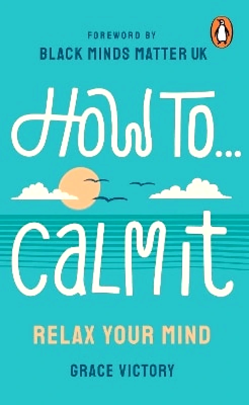 Merky Books How To Calm It: Relax Your Mind Grace Victory Merky Books