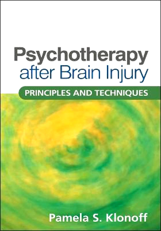 Guilford Publications Psychotherapy after Brain Injury: Principles and Techniques Pamela S. Klonoff Guilford Publications Hardback