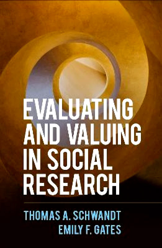 Guilford Press Evaluating and Valuing in Social Research Emily F. Gates Guilford Press Paperback / softback
