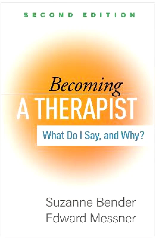 Guilford Press Becoming a Therapist: What Do I Say, and Why? Edward Messner Guilford Press Paperback / softback