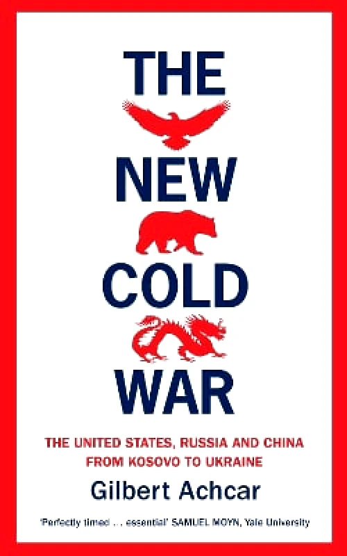 The Westbourne Press The New Cold War: The New Cold War: the United States, Russia and China-from Kosovo to Ukraine Gilbert Achcar The Westbourne Press