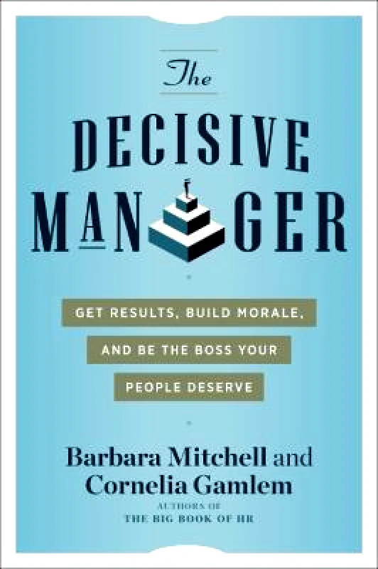 New Page Books,US The Decisive Manager: Get Results, Build Morale, and be the Boss Your People Deserve Cornelia Gamlem New Page Books,US Paperback / softback