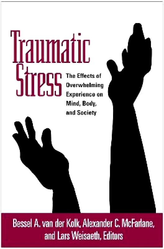 Guilford Publications Traumatic Stress: The Effects of Overwhelming Experience on Mind, Body, and Society Guilford Publications Paperback / softback