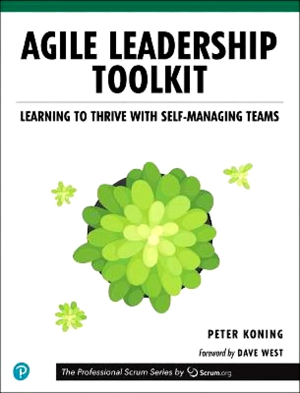 Pearson Education (US) Agile Leadership Toolkit: Learning to Thrive with Self-Managing Teams Peter Koning Pearson Education (US) Paperback / softback
