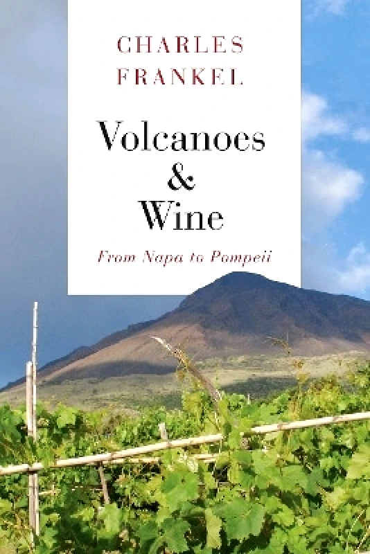University of Chicago Press Volcanoes and Wine: From Pompeii to Napa Charles Frankel University of Chicago Press 1108
