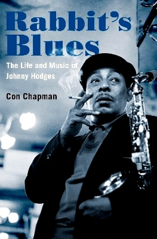 Oxford University Press Inc Rabbit's Blues: The Life and Music of Johnny Hodges Con Chapman Oxford University Press Inc