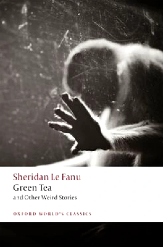 Oxford University Press Green Tea: and Other Weird Stories J. Sheridan Le Fanu Oxford University Press