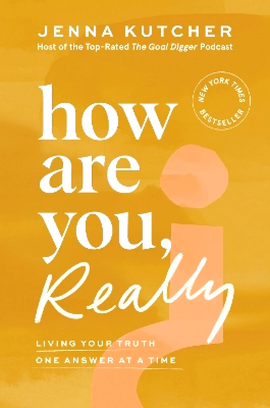 Dey Street Books, an imprint of HarperCollins US How Are You, Really?: Living Your Truth One Answer at a Time Jenna Kutcher Dey Street Books, an imprint of HarperCollins US