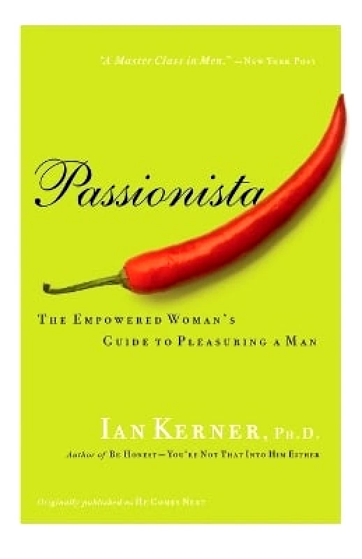 William Morrow Paperbacks Passionista: The Empowered Woman's Guide to Pleasuring a Man Ian Kerner William Morrow Paperbacks