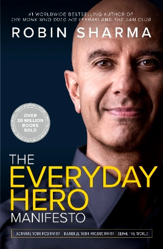 Thorsons The Everyday Hero Manifesto: Activate Your Positivity, Maximize Your Productivity, Serve the World Robin Sharma Thorsons