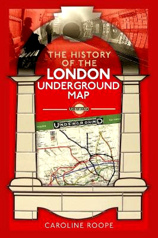 Pen & Sword Transport The History of the London Underground Map Caroline Roope Pen & Sword Transport Hardback