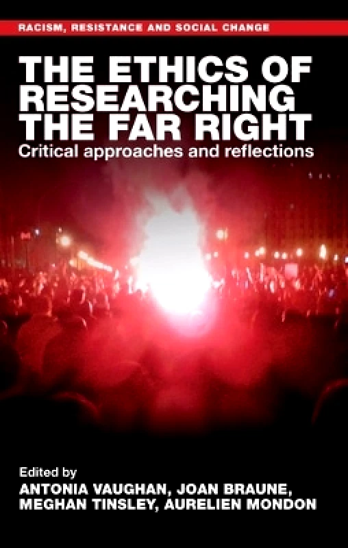 Manchester University Press The Ethics of Researching the Far Right: Critical Approaches and Reflections Manchester University Press
