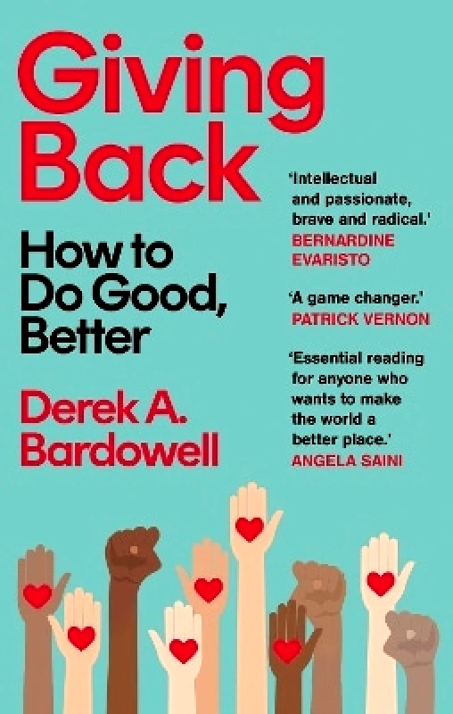 Dialogue Books Giving Back: How to Do Good, Better Derek A. Bardowell Dialogue Books 0319