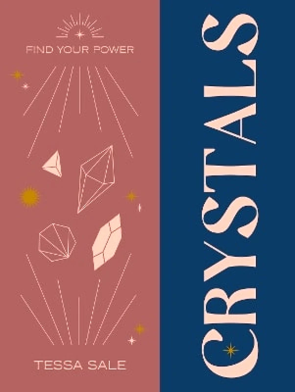 Godsfield Press Ltd Find Your Power: Crystals Tessa Sale Godsfield Press Ltd 0912