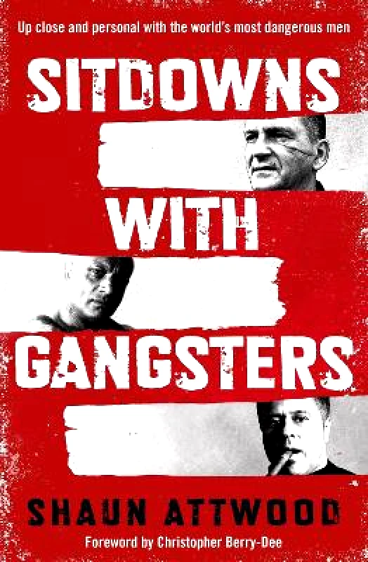 Seven Dials Sitdowns with Gangsters: Up close and personal with the world’s most dangerous men Shaun Attwood Seven Dials 1031