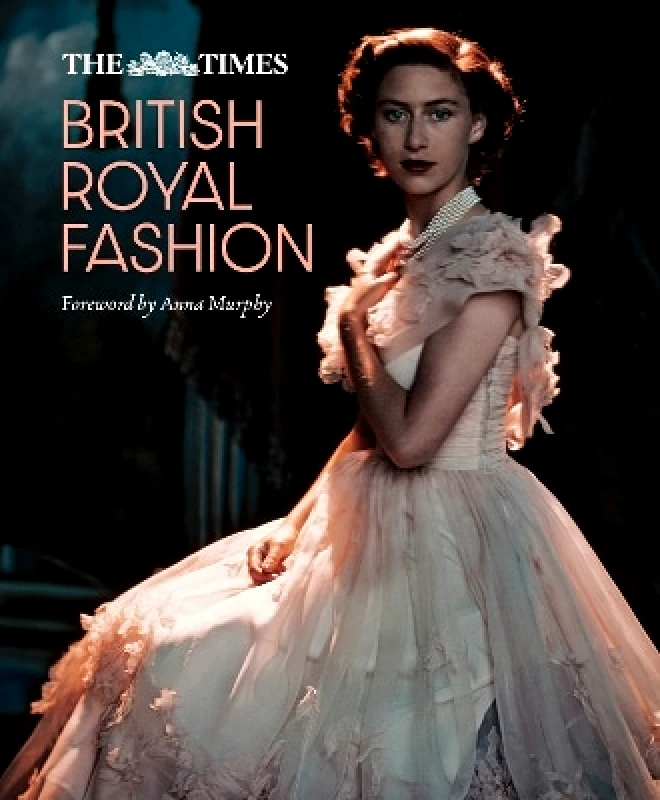 Times Books The Times British Royal Fashion: Discover the hidden stories behind British fashion's royal influence in this must-read volume Times Books