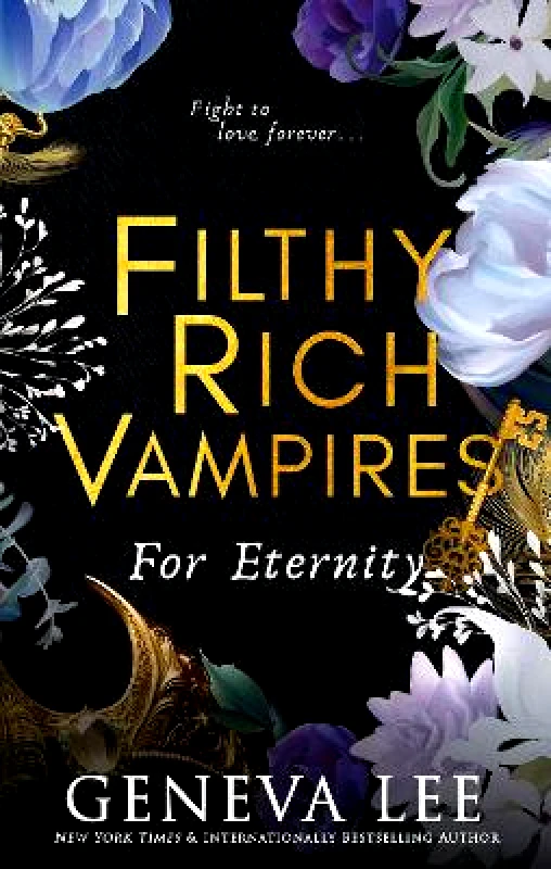 Renegade Books Filthy Rich Vampires: For Eternity: TikTok made me buy it! Twilight meets Gossip Girl in this totally gripping and next-level spicy vampire romance Geneva Lee Renegade Books 0213