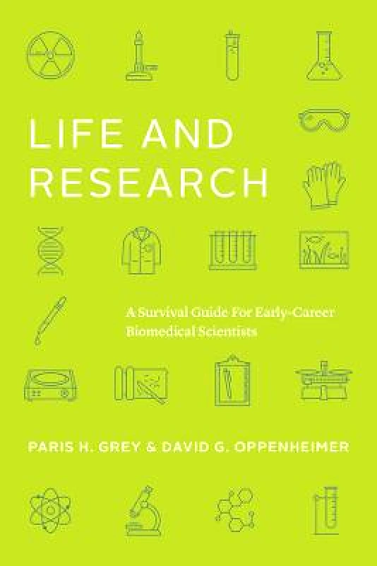 Life and Research: A Survival Guide for Early-Career Biomedical Scientists David G. Oppenheimer University of Chicago Press Paperback / softback 2022 φωτογραφία