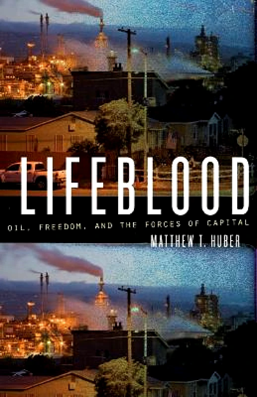 University of Minnesota Press Lifeblood: Oil, Freedom, and the Forces of Capital Matthew T. Huber University of Minnesota Press Paperback / softback
