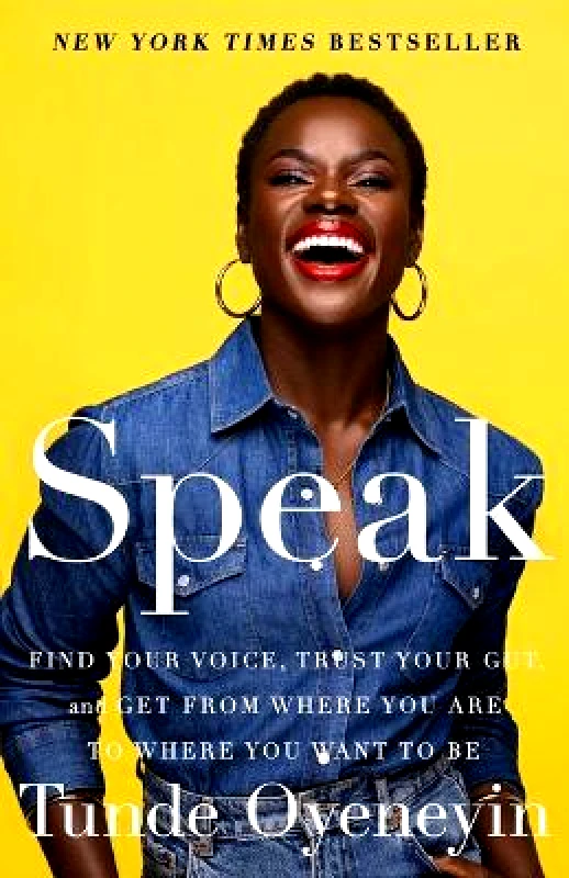 Avid Reader Press / Simon & Schuster Speak: Find Your Voice, Trust Your Gut, and Get from Where You Are to Where You Want to Be Tunde Oyeneyin Avid Reader Press / Simon & Schuster Hardback