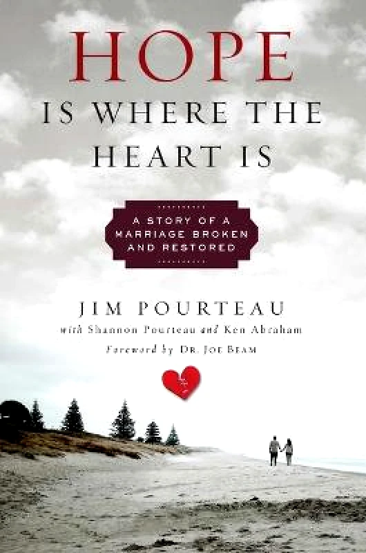 Hope Is Where the Heart Is: A Story of a Marriage Broken and Restored Jim Pourteau Forefront Books Hardback φωτογραφία