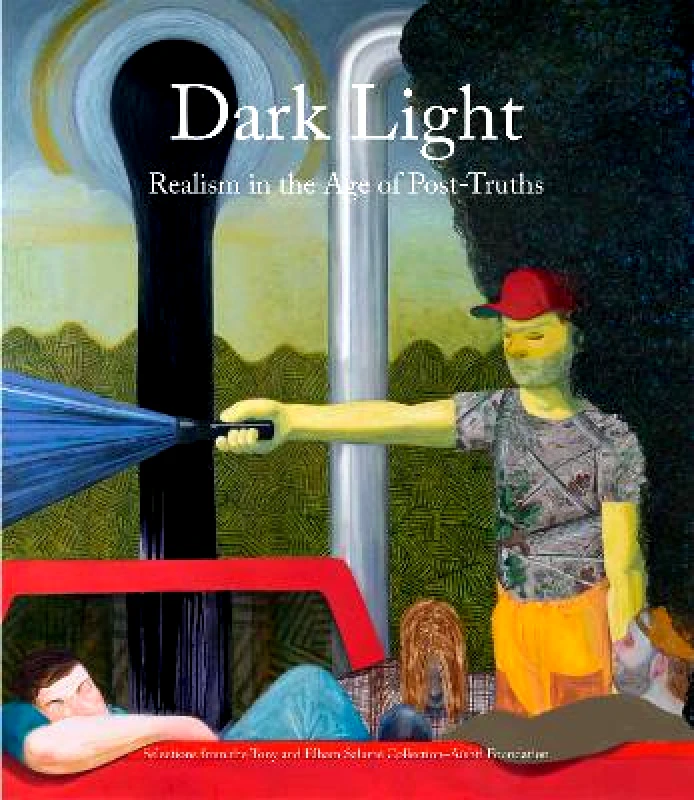 Skira Dark Light: Realism in the Age of Post-Truths. Selections from the Tony and Elham Salame Collection-Aishti Foundation Massimiliano Gioni Skira Hardback 2023