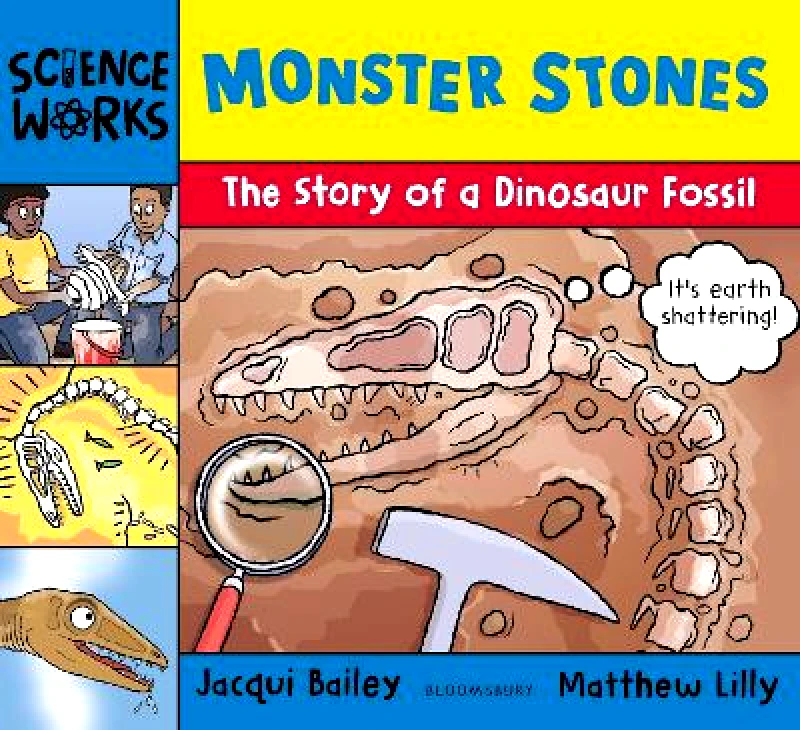 Bloomsbury Education Monster Stones: The Story of a Dinosaur Fossil Jacqui Bailey Bloomsbury Education 0130