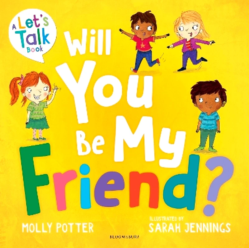 Bloomsbury Education Will You Be My Friend?: A Let’s Talk picture book to help young children understand friendship Molly Potter Bloomsbury Education 1031