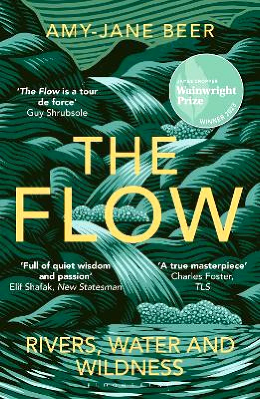 Bloomsbury Wildlife The Flow: Rivers, Water and Wildness – WINNER OF THE 2023 WAINWRIGHT PRIZE FOR NATURE WRITING Amy-Jane Beer Bloomsbury Wildlife 1128
